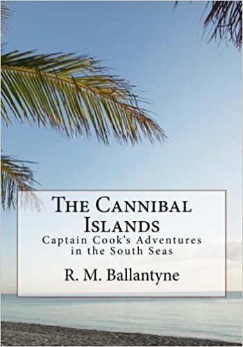The Cannibal Islands Captain Cook's Adventure in the South Seas